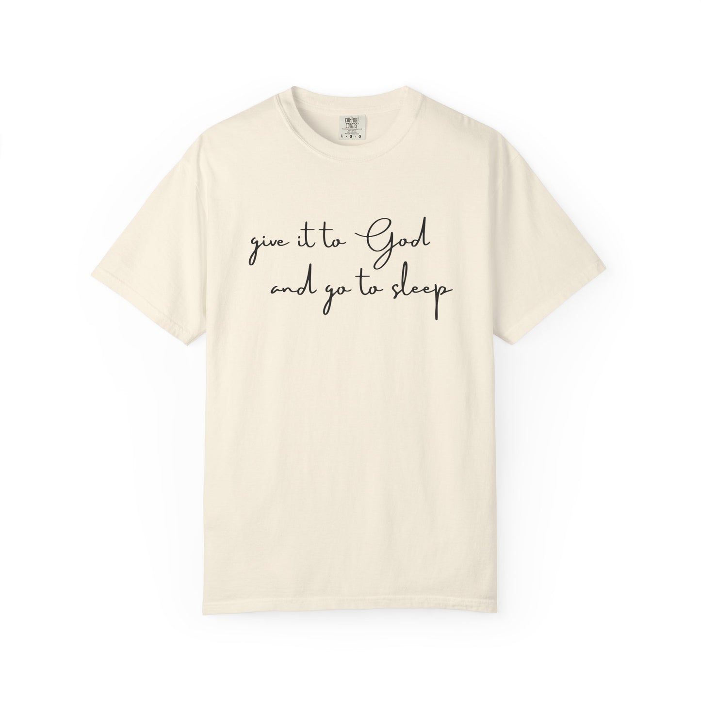 Give It to God and Go to Sleep T-Shirt