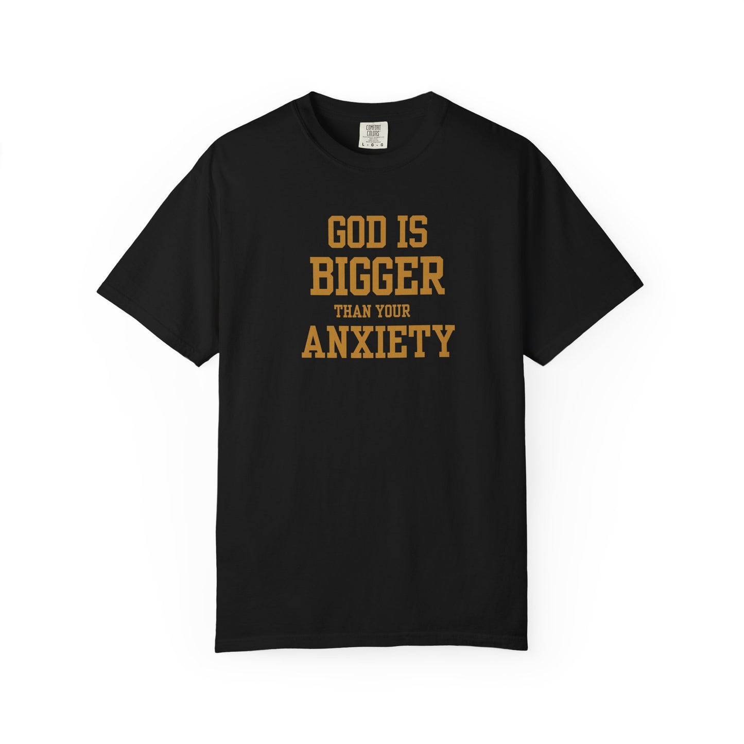 God is Bigger than your Anxiety T-Shirt