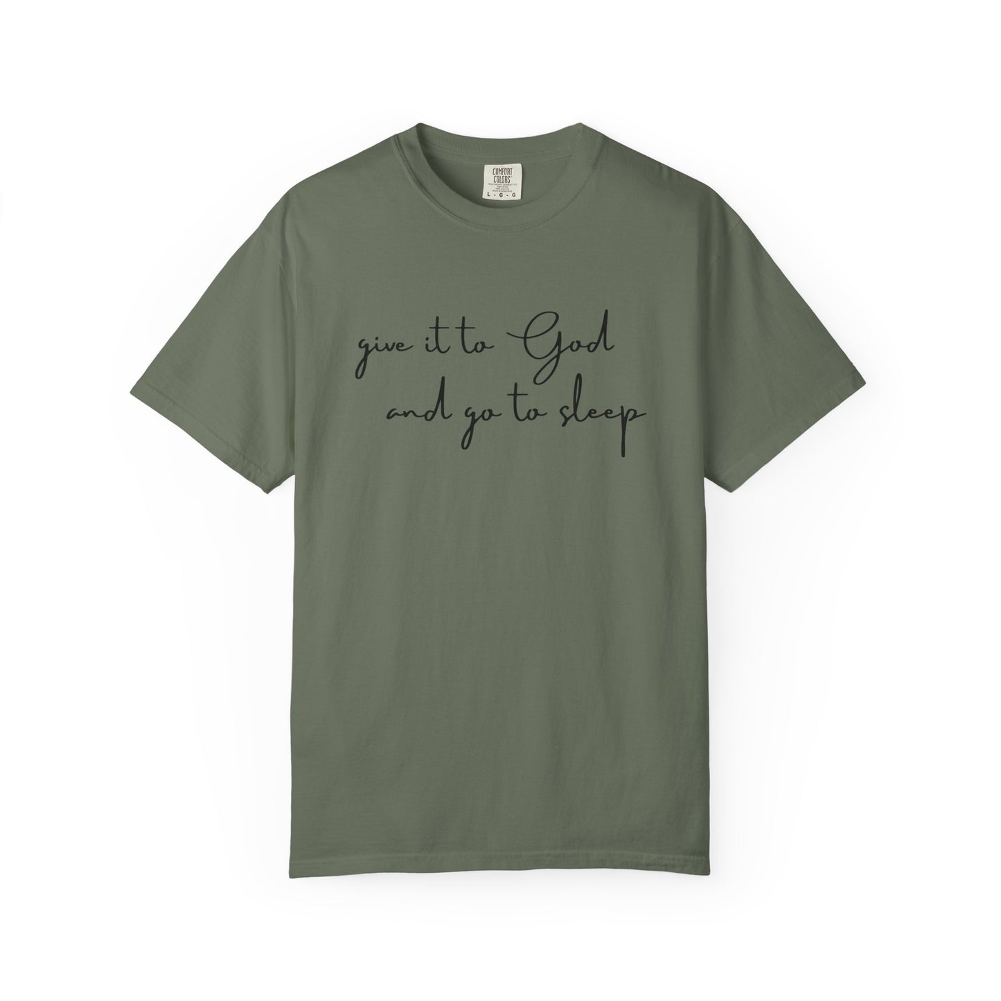 Give It to God and Go to Sleep T-Shirt