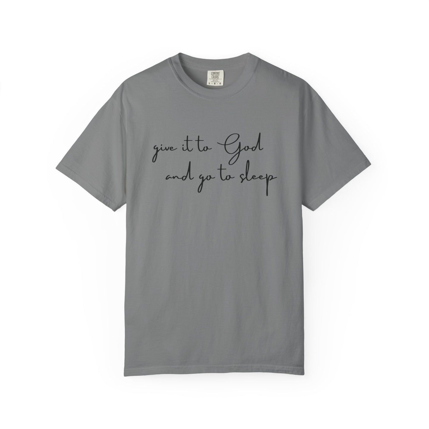 Give It to God and Go to Sleep T-Shirt
