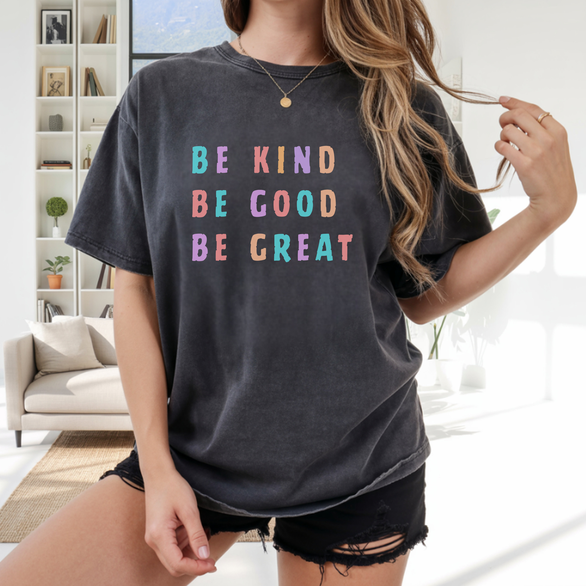 Be Kind, Be Good, Be Great, Kindness T-Shirt