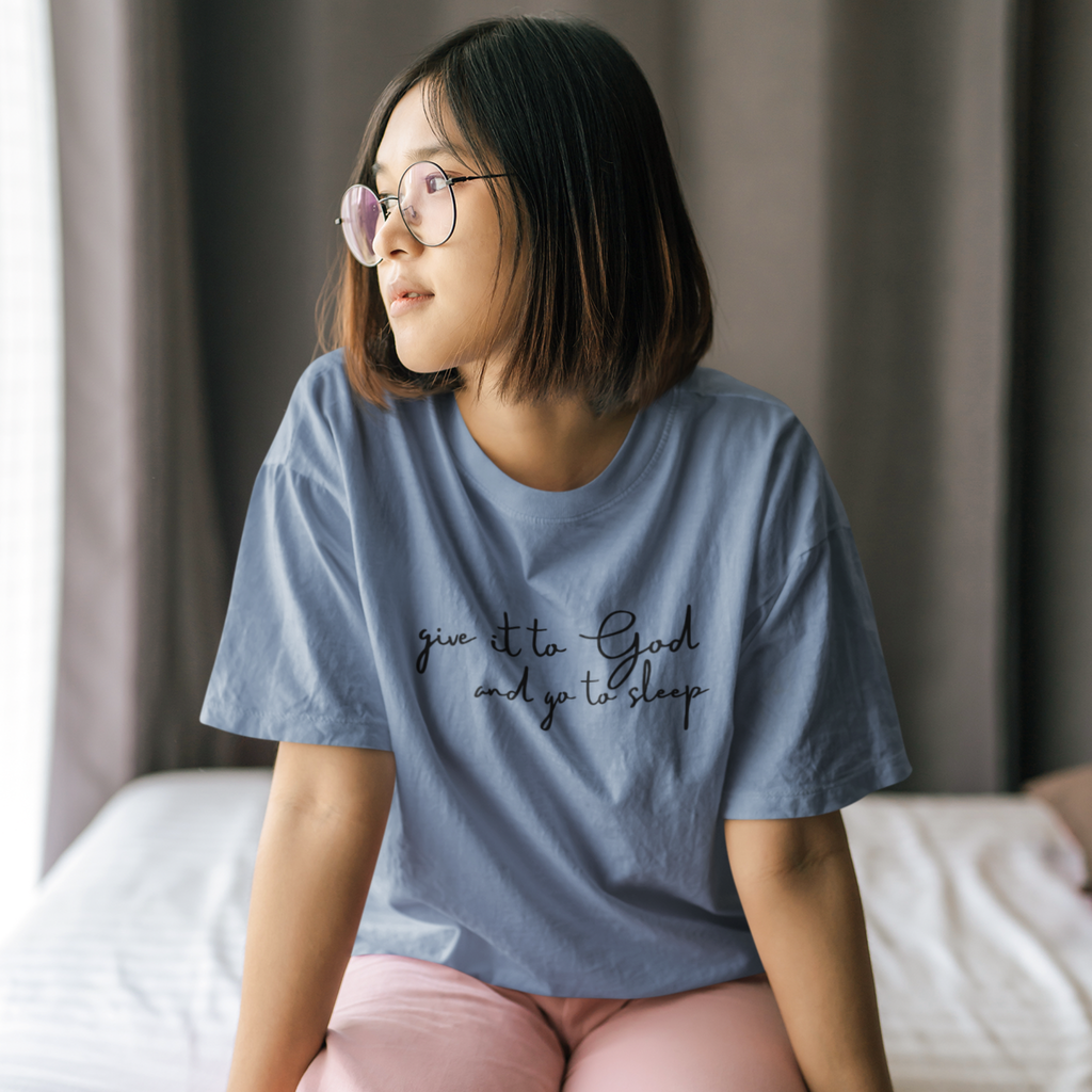 Give It to God and Go to Sleep T-Shirt