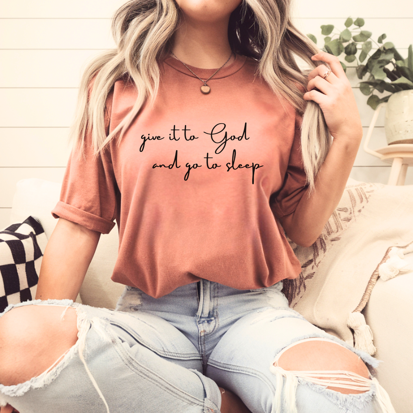 Give It to God and Go to Sleep T-Shirt