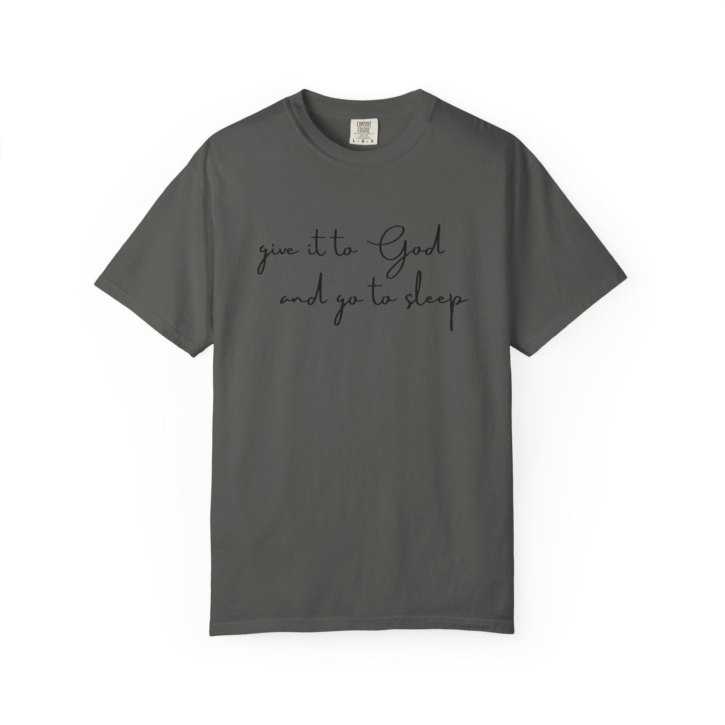 Give It to God and Go to Sleep T-Shirt