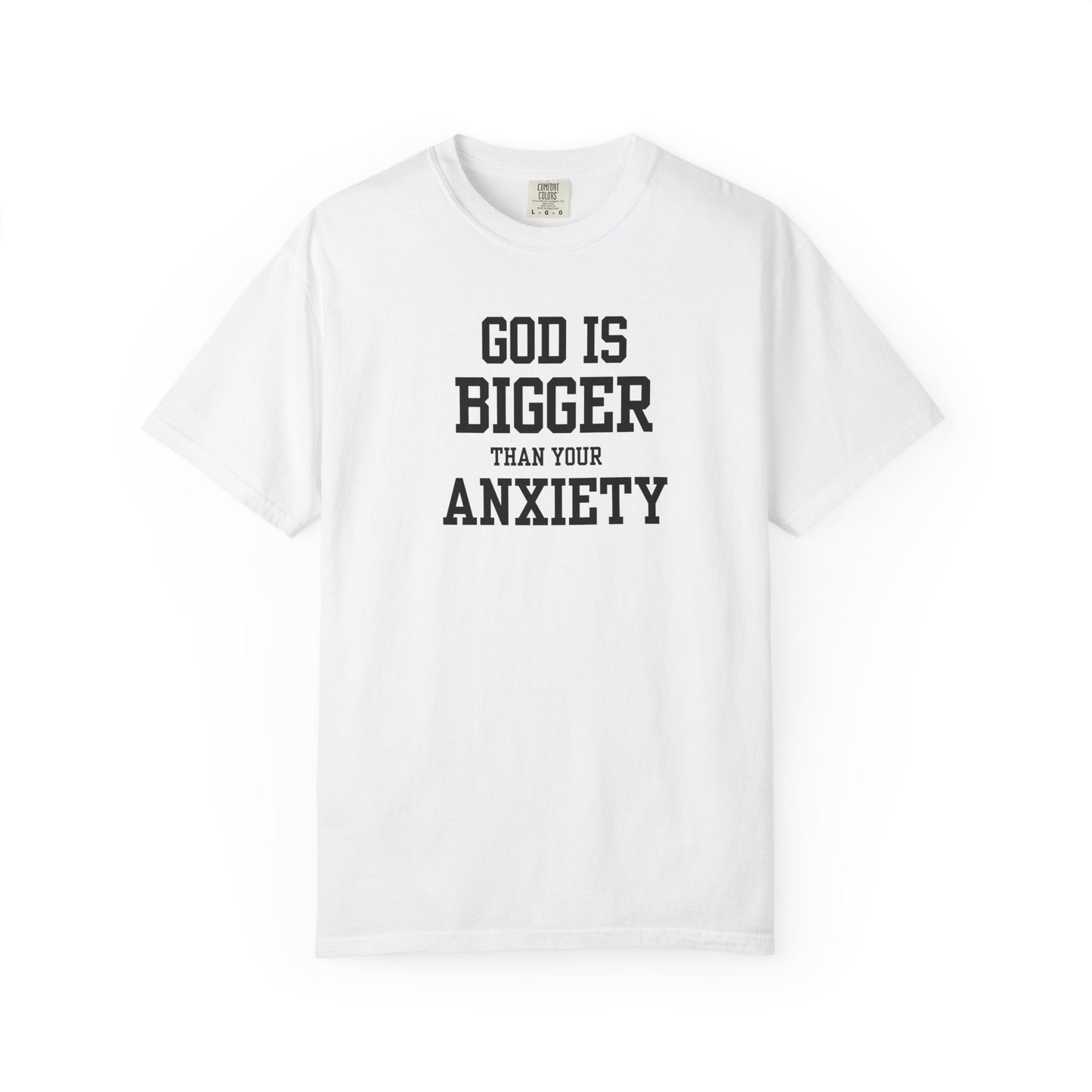 God is Bigger than your Anxiety T-Shirt
